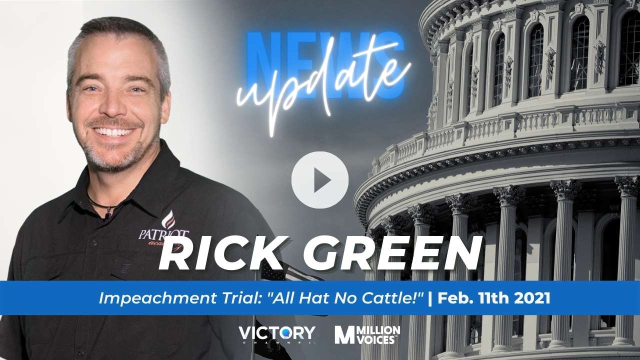 RICK GREEN - Lefts Impeachment Trial All Hat No Cattle